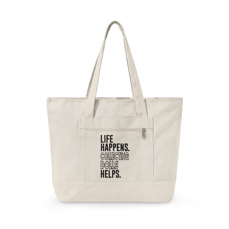 Life Happens Collecting Dolls Helps Zippered Canvas Tote - Fandom-Made