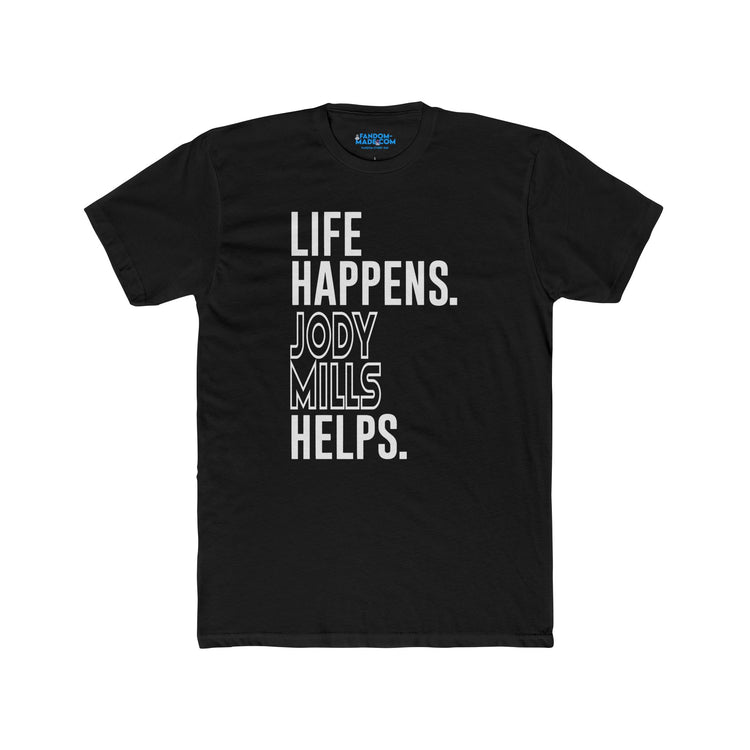 Life Happens Jody Mills Helps Men’s Fitted T-Shirt