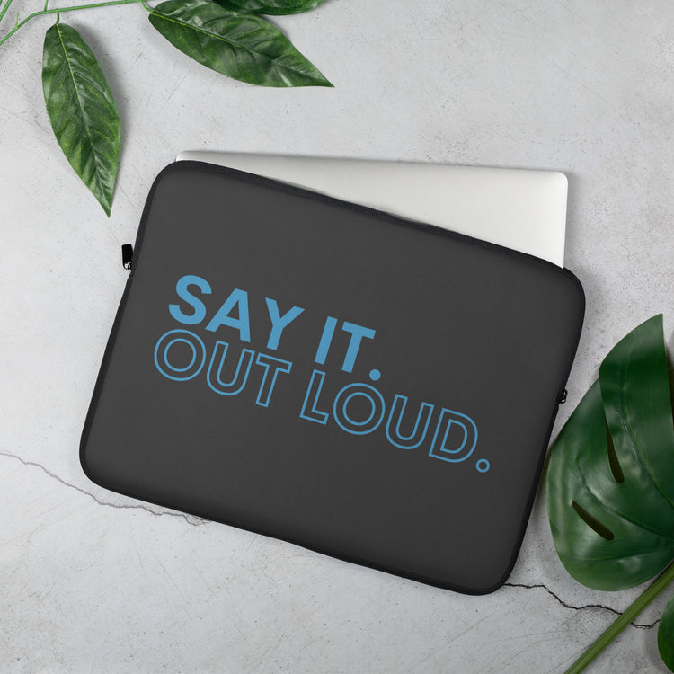 Say It Out Loud Laptop Sleeve - Fandom-Made