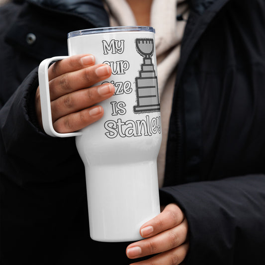My Cup Size Is Stanley Travel Mug with a Handle - Fandom-Made