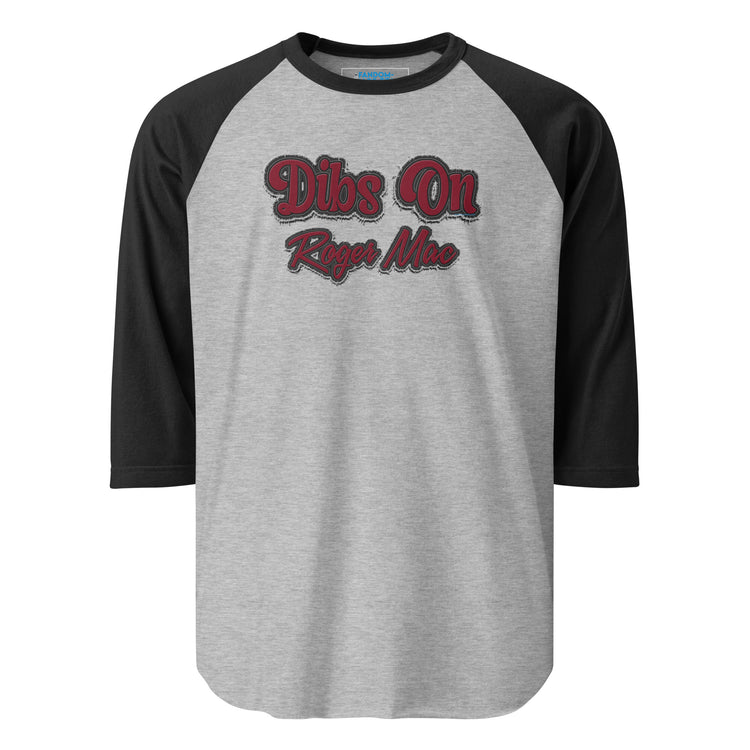 Dibs On Roger Mac Unisex 3/4 Sleeve Raglan Shirt - Fandom-Made