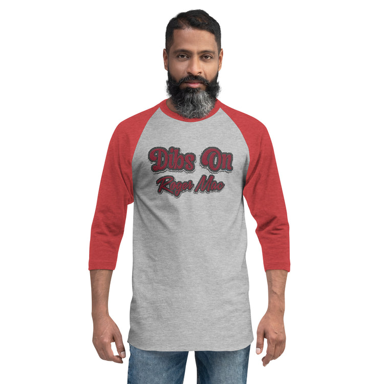 Dibs On Roger Mac Unisex 3/4 Sleeve Raglan Shirt - Fandom-Made