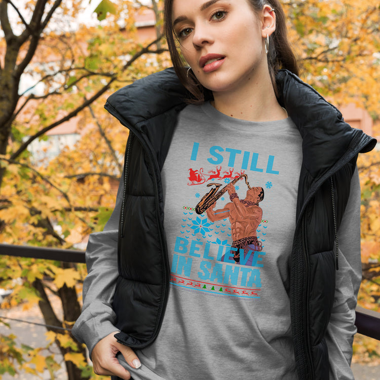 I Still Believe in Santa Unisex Long Sleeve Tee - Fandom-Made