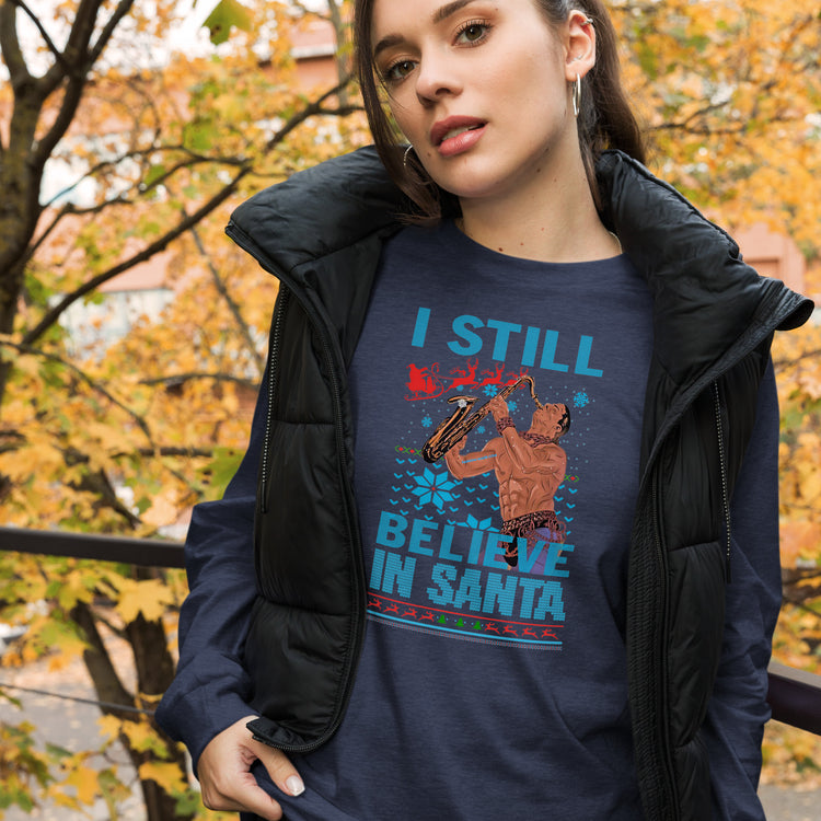 I Still Believe in Santa Unisex Long Sleeve Tee - Fandom-Made