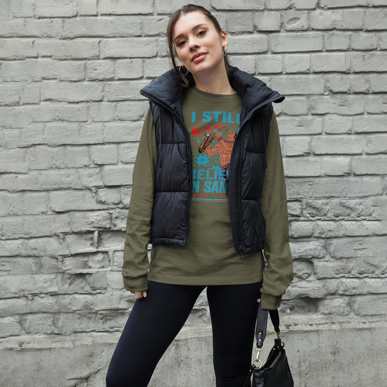 I Still Believe in Santa Unisex Long Sleeve Tee - Fandom-Made