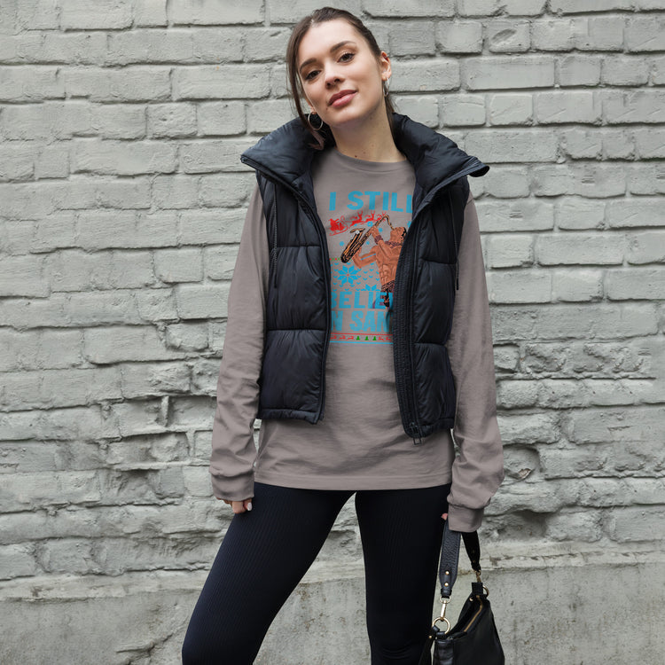 I Still Believe in Santa Unisex Long Sleeve Tee - Fandom-Made