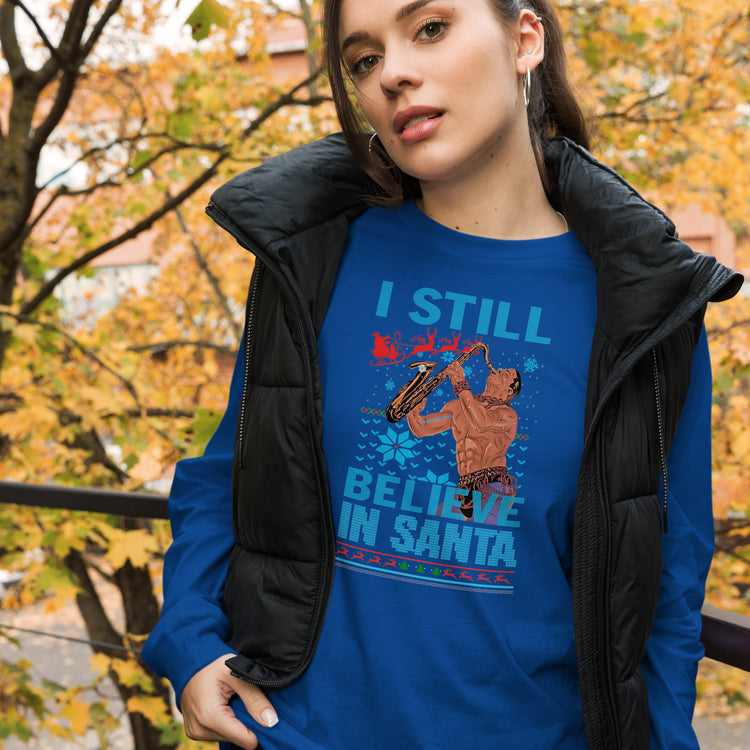 I Still Believe in Santa Unisex Long Sleeve Tee - Fandom-Made