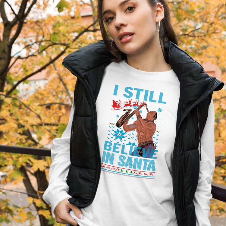 I Still Believe in Santa Unisex Long Sleeve Tee - Fandom-Made