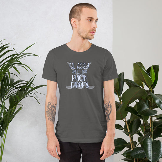 Classy Until The Puck Drops Unisex T-Shirt - Fandom-Made