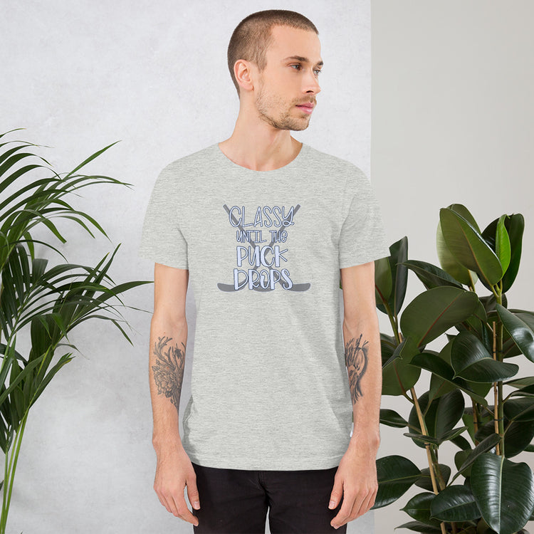 Classy Until The Puck Drops Unisex T-Shirt - Fandom-Made
