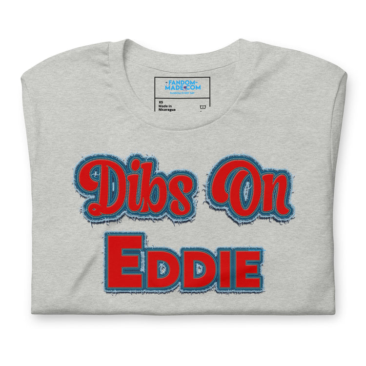 Dibs On Eddie Unisex T-Shirt - Fandom-Made