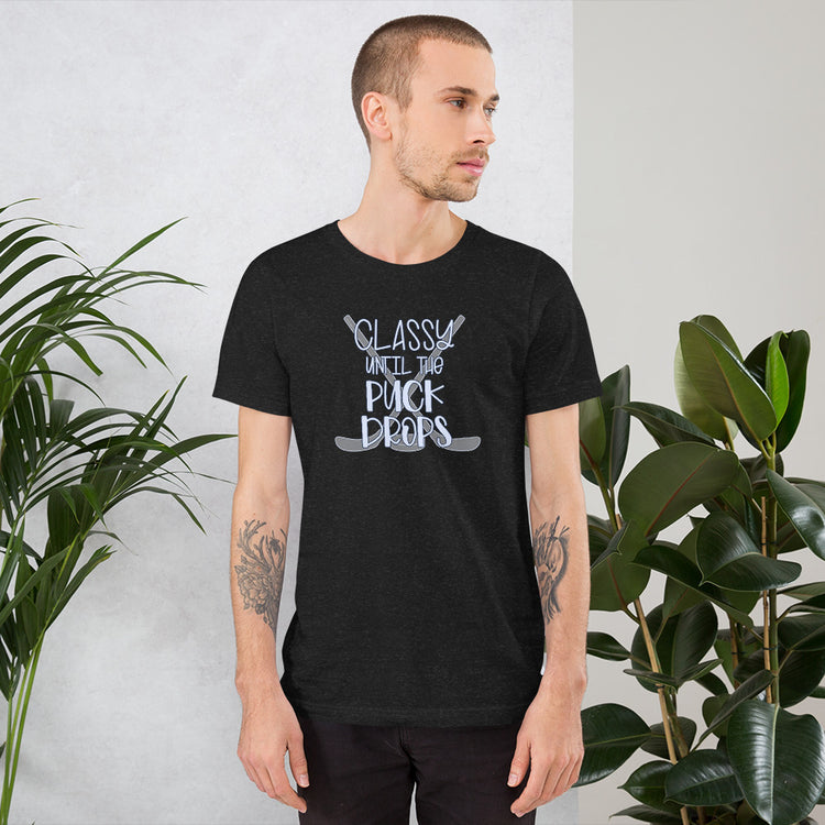 Classy Until The Puck Drops Unisex T-Shirt - Fandom-Made