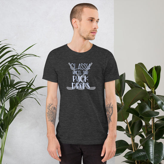 Classy Until The Puck Drops Unisex T-Shirt - Fandom-Made
