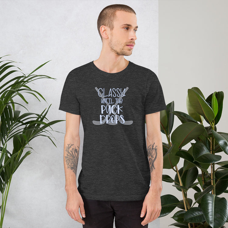 Classy Until The Puck Drops Unisex T-Shirt - Fandom-Made