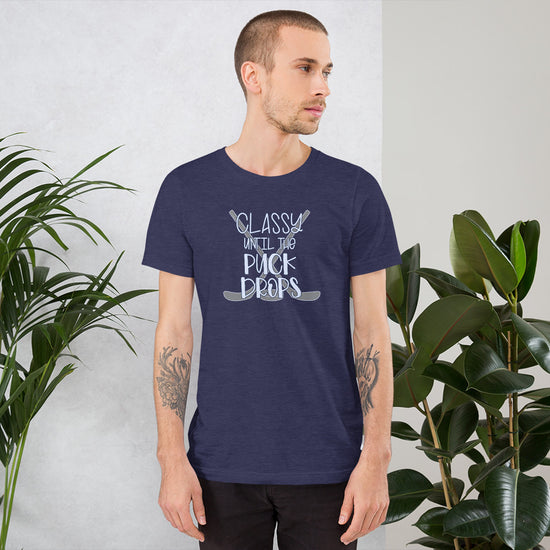Classy Until The Puck Drops Unisex T-Shirt - Fandom-Made