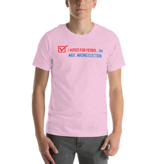 Voted For Pedro T-Shirt - Fandom-Made
