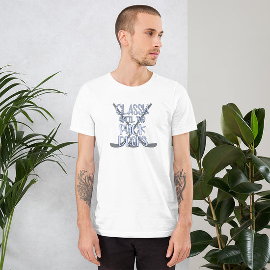 Classy Until The Puck Drops Unisex T-Shirt - Fandom-Made