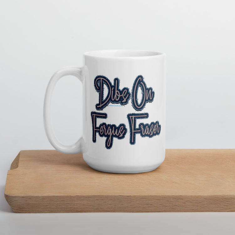 Dibs On Fergus Fraser Mugs - Fandom-Made