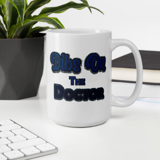 Dibs On The Doctor Mugs - Fandom-Made