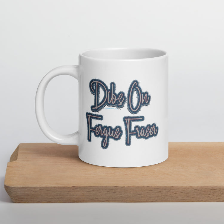 Dibs On Fergus Fraser Mugs - Fandom-Made