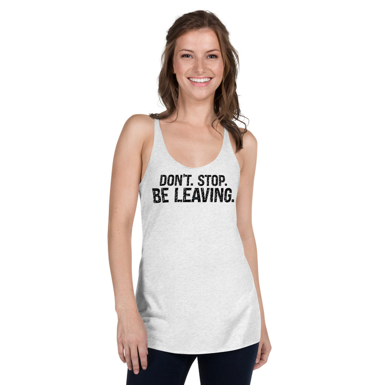 Don't Stop Be Leaving Women's Tri-Blend Racerback Tank - Fandom-Made