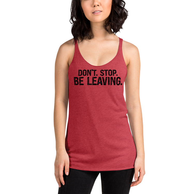 Don't Stop Be Leaving Women's Tri-Blend Racerback Tank - Fandom-Made