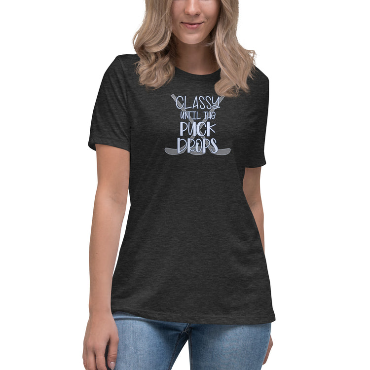 Classy Until The Puck Drops Women's Relaxed T-Shirt - Fandom-Made