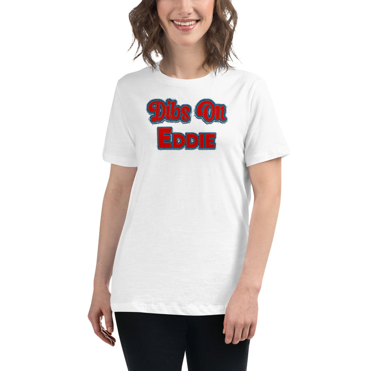 Dibs On Eddie Women's Relaxed T-Shirt - Fandom-Made