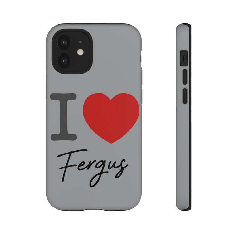 I Love Fergus Tough Cases - Fandom-Made