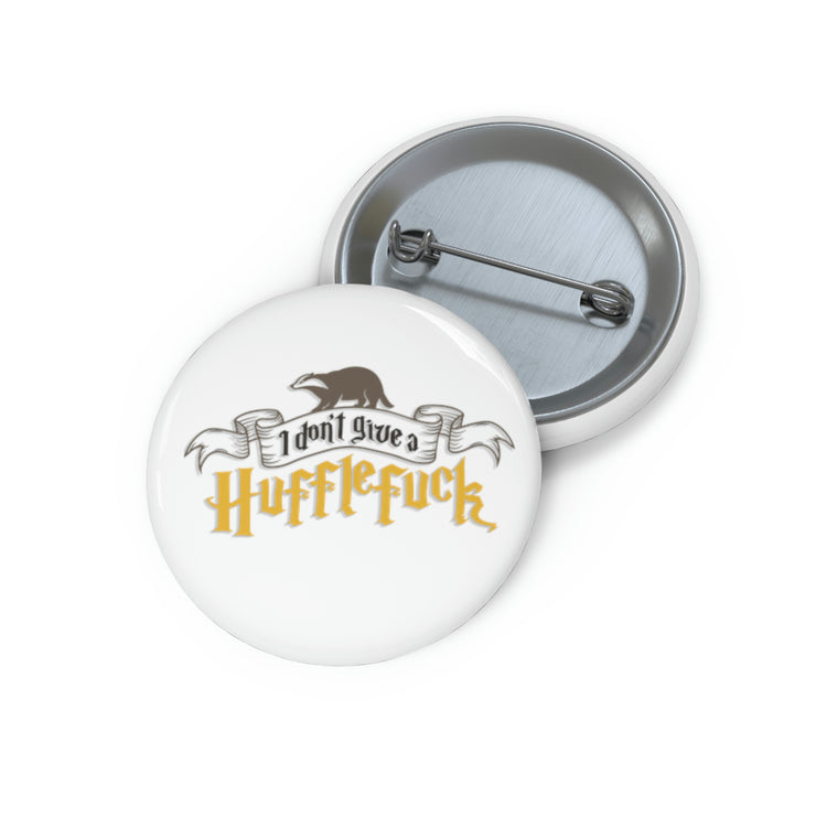 I Don't Give a Hufflefuck Pin Buttons - Fandom-Made