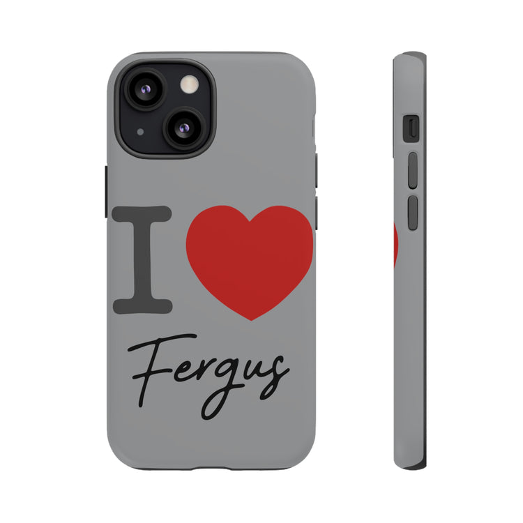 I Love Fergus Tough Cases - Fandom-Made