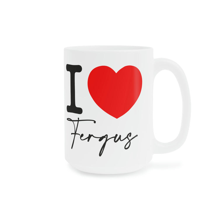 I Love Fergus Mugs - Fandom-Made
