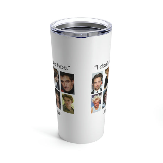 Robert Pattinson Tumbler (I Don't Have a Type) - Fandom-Made