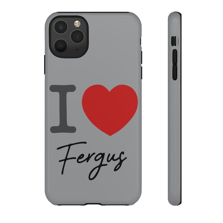 I Love Fergus Tough Cases - Fandom-Made