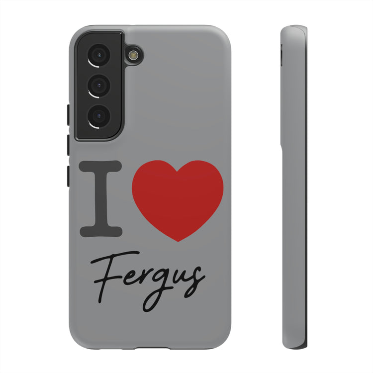 I Love Fergus Tough Cases - Fandom-Made