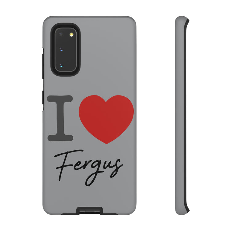 I Love Fergus Tough Cases - Fandom-Made