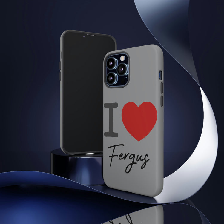 I Love Fergus Tough Cases - Fandom-Made