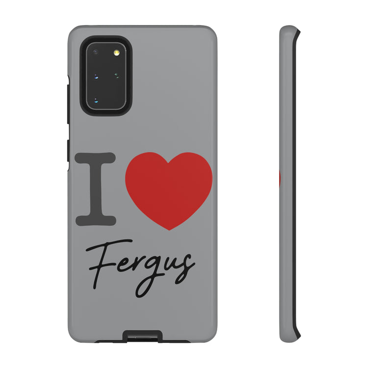I Love Fergus Tough Cases - Fandom-Made