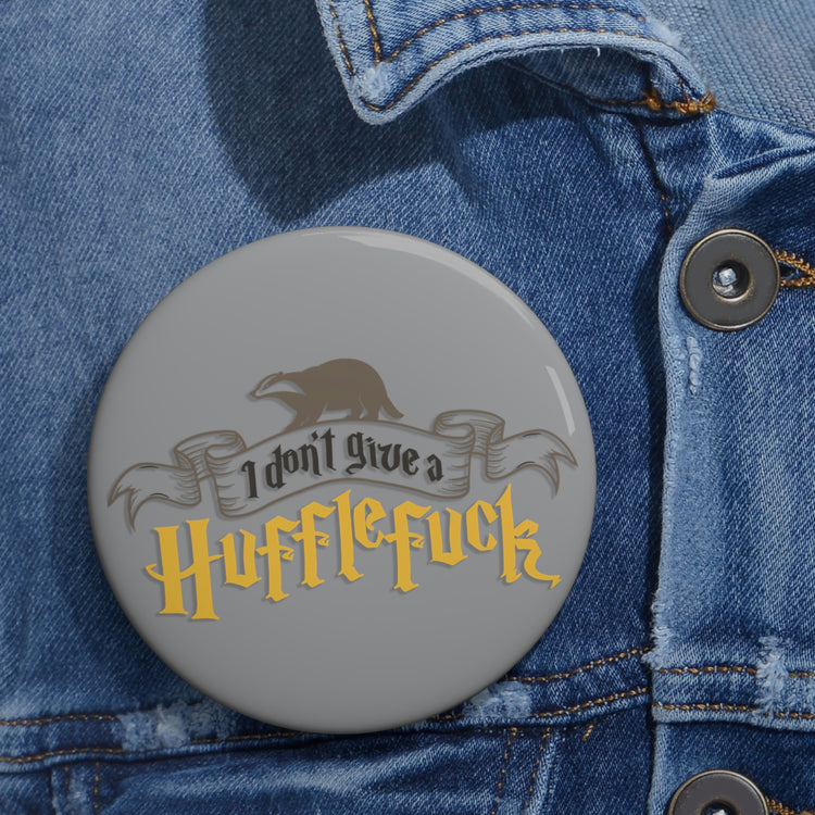 I Don't Give a Hufflefuck Pin Buttons - Fandom-Made