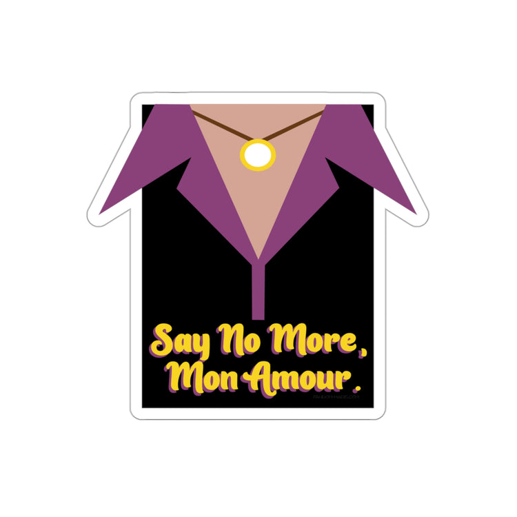 Say No More Die-Cut Sticker - Fandom-Made