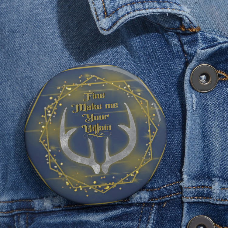 Fine, Make Me Your Villain Pin - Fandom-Made