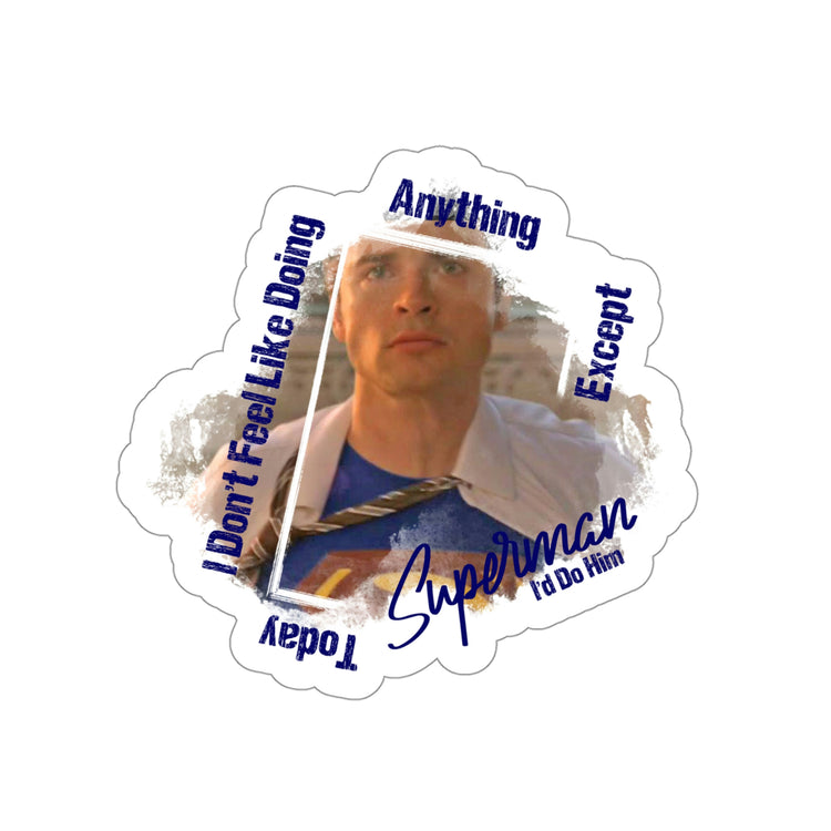 I'd do Superman, Tom Welling Die-Cut Sticker - Fandom-Made
