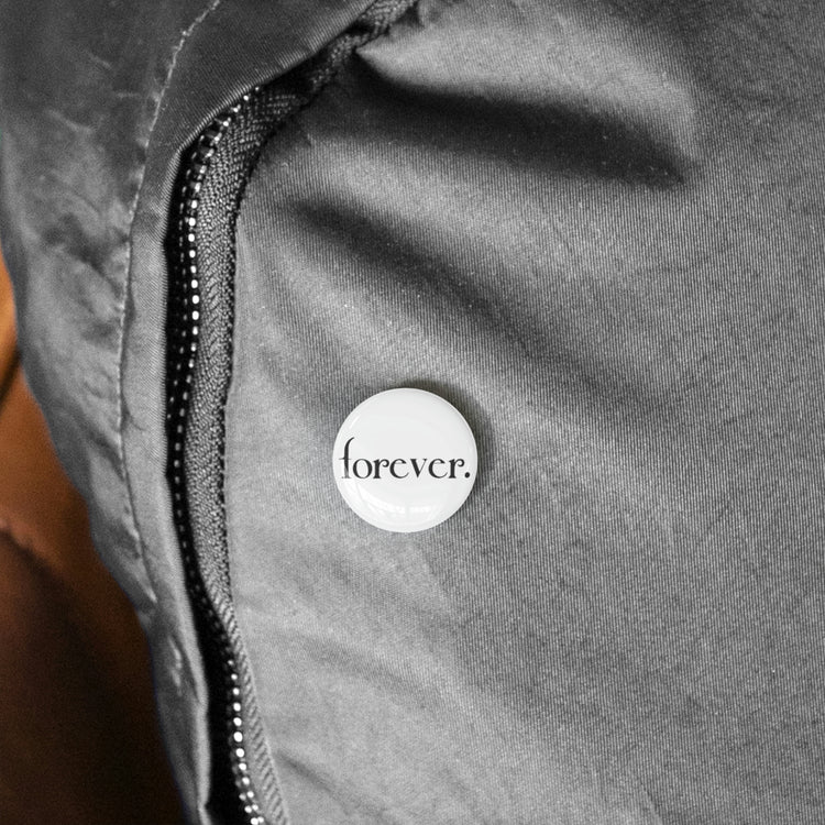 Forever. Round Pin - Fandom-Made