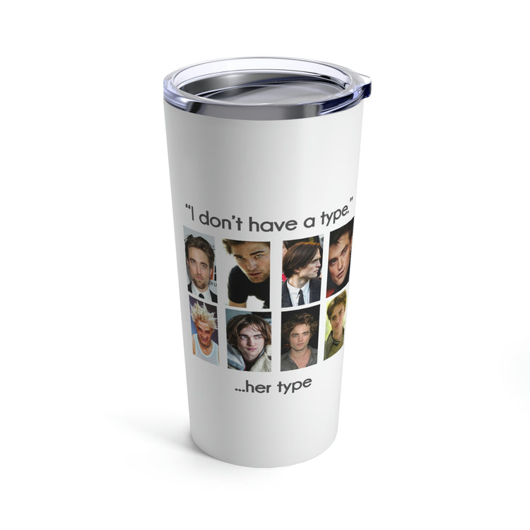 Robert Pattinson Tumbler (I Don't Have a Type) - Fandom-Made