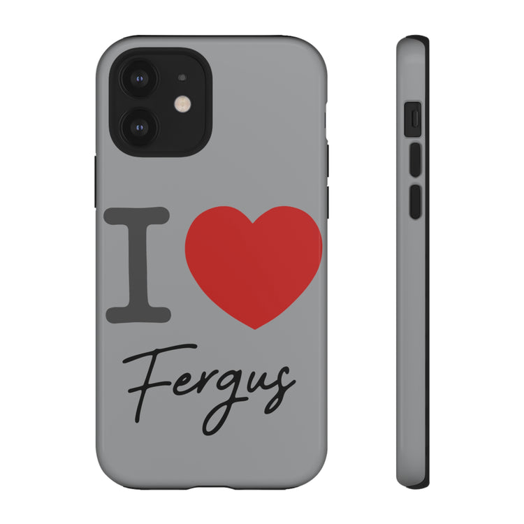 I Love Fergus Tough Cases - Fandom-Made