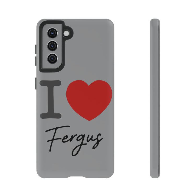 I Love Fergus Tough Cases - Fandom-Made