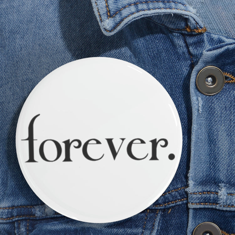 Forever. Round Pin - Fandom-Made