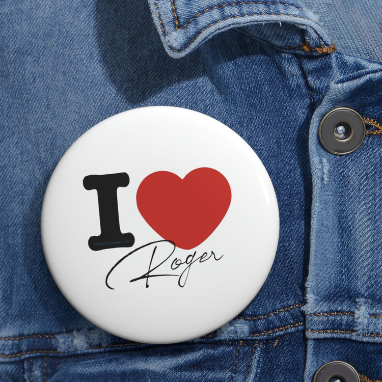 I Love Roger Pin - Fandom-Made