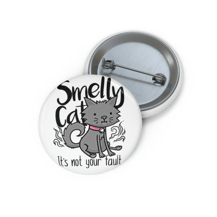Smelly Cat (not your fault) Pin - Fandom-Made