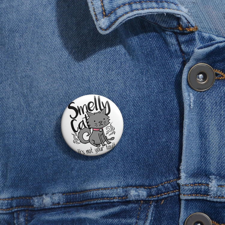 Smelly Cat (not your fault) Pin - Fandom-Made